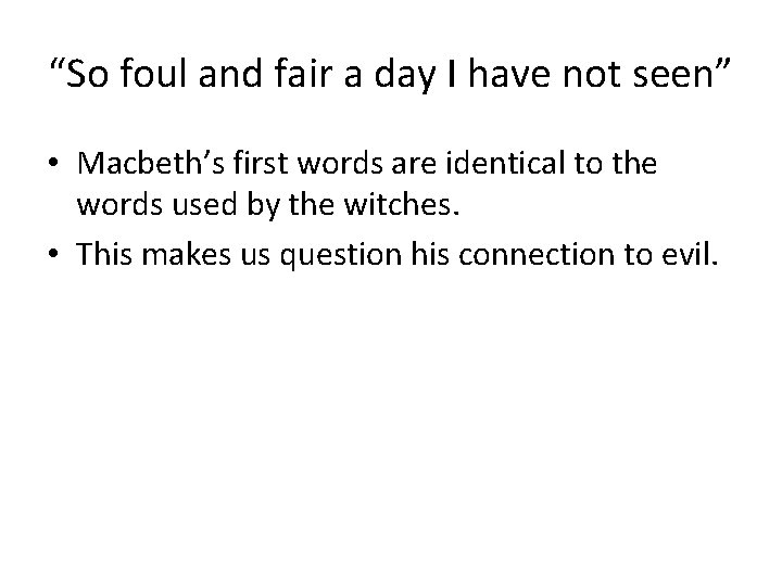 “So foul and fair a day I have not seen” • Macbeth’s first words