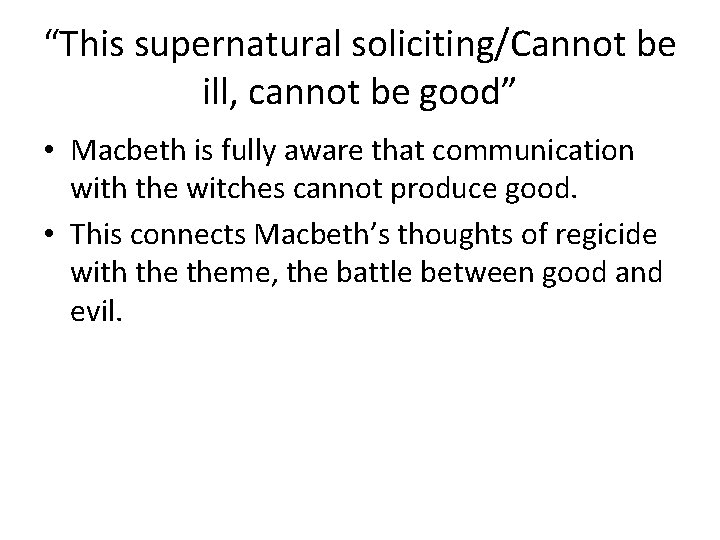 “This supernatural soliciting/Cannot be ill, cannot be good” • Macbeth is fully aware that