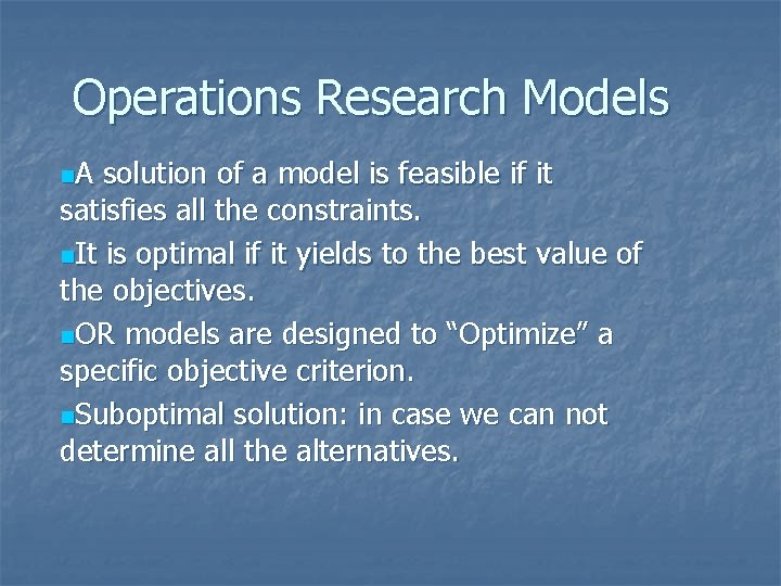 Operations Research Models n. A solution of a model is feasible if it satisfies