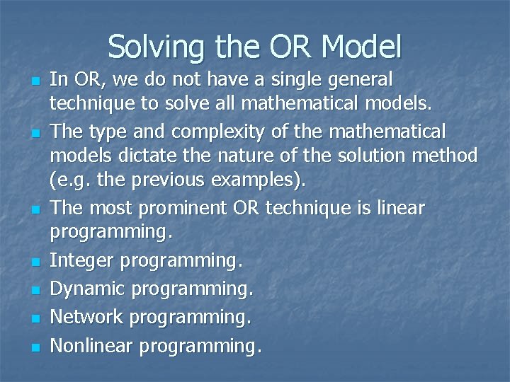 Solving the OR Model n n n n In OR, we do not have