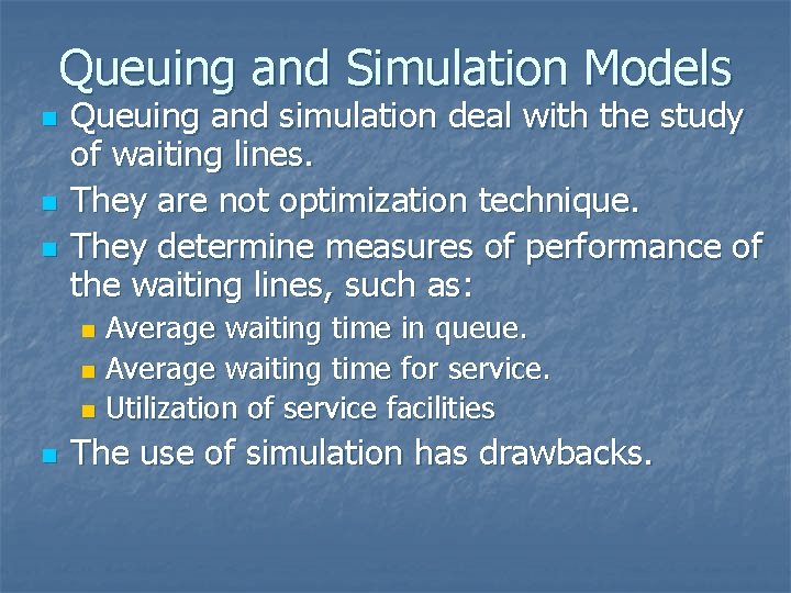 Queuing and Simulation Models n n n Queuing and simulation deal with the study