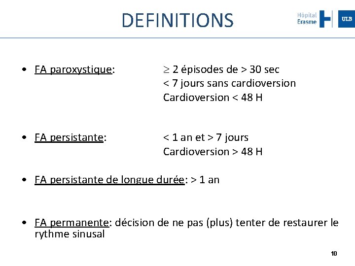 DEFINITIONS • FA paroxystique: • FA persistante: 2 épisodes de > 30 sec <