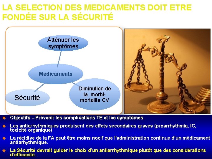 LA SELECTION DES MEDICAMENTS DOIT ETRE FONDÉE SUR LA SÉCURITÉ Atténuer les symptômes Medicaments