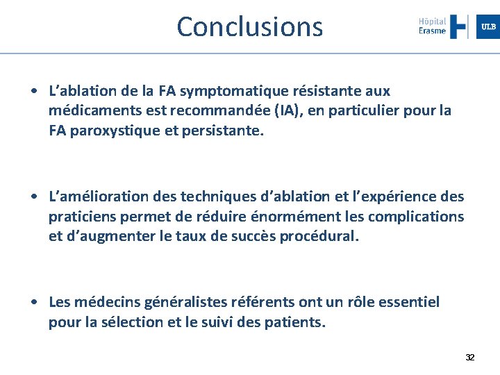 Conclusions • L’ablation de la FA symptomatique résistante aux médicaments est recommandée (IA), en