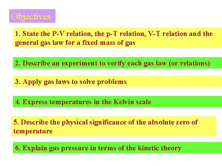 Objectives 1. State the P-V relation, the p-T relation, V-T relation and the general