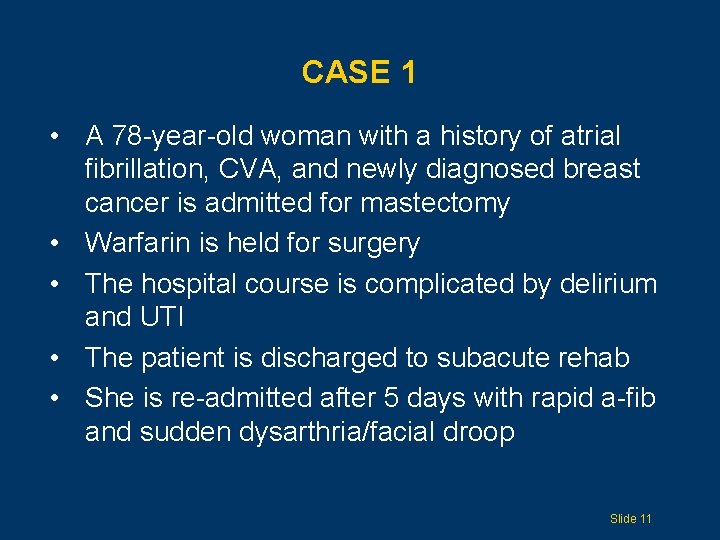 CASE 1 • A 78 -year-old woman with a history of atrial fibrillation, CVA,