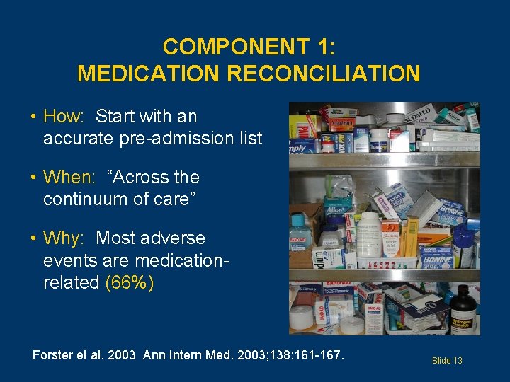 COMPONENT 1: MEDICATION RECONCILIATION • How: Start with an accurate pre-admission list • When: