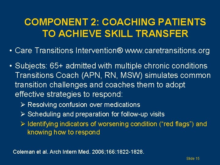 COMPONENT 2: COACHING PATIENTS TO ACHIEVE SKILL TRANSFER • Care Transitions Intervention® www. caretransitions.