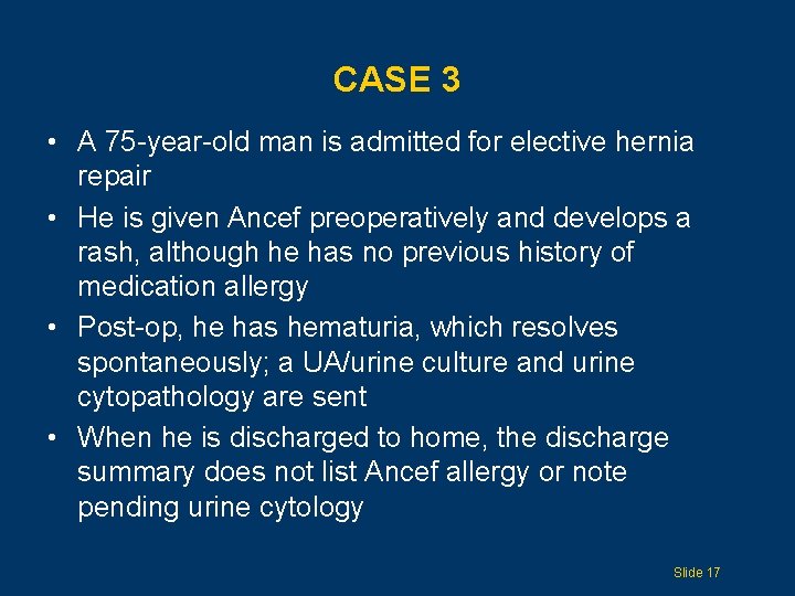 CASE 3 • A 75 -year-old man is admitted for elective hernia repair •