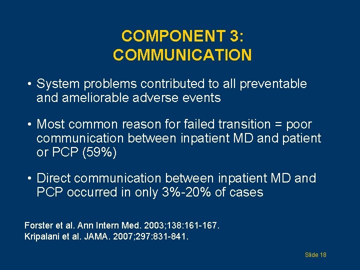 COMPONENT 3: COMMUNICATION • System problems contributed to all preventable and ameliorable adverse events
