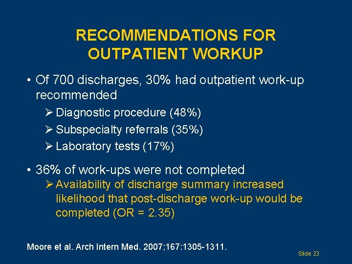 RECOMMENDATIONS FOR OUTPATIENT WORKUP • Of 700 discharges, 30% had outpatient work-up recommended Ø