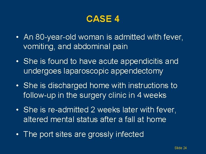 CASE 4 • An 80 -year-old woman is admitted with fever, vomiting, and abdominal