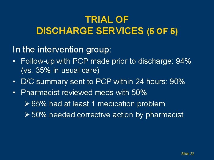 TRIAL OF DISCHARGE SERVICES (5 OF 5) In the intervention group: • Follow-up with