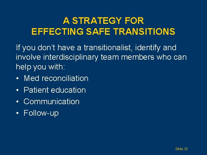 A STRATEGY FOR EFFECTING SAFE TRANSITIONS If you don’t have a transitionalist, identify and