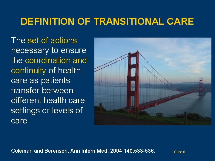 DEFINITION OF TRANSITIONAL CARE The set of actions necessary to ensure the coordination and