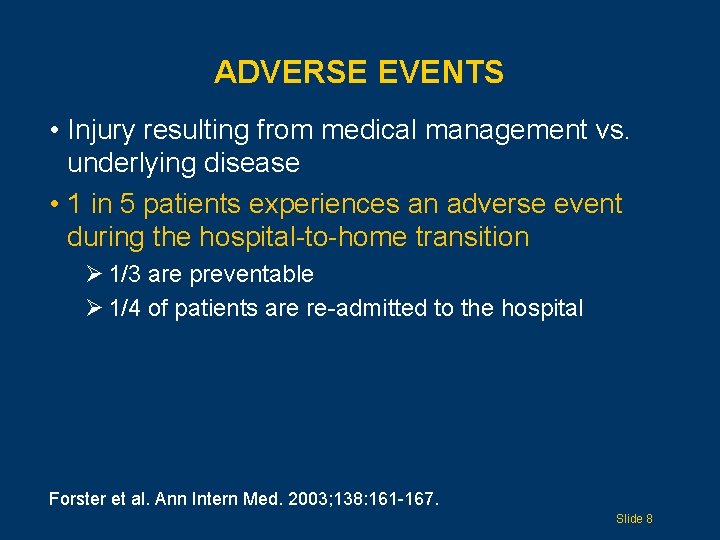 ADVERSE EVENTS • Injury resulting from medical management vs. underlying disease • 1 in