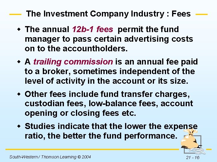 The Investment Company Industry : Fees w The annual 12 b-1 fees permit the