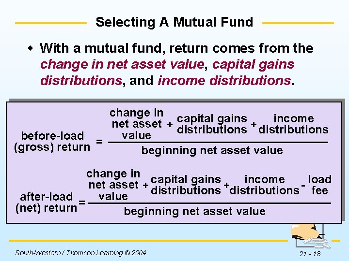 Selecting A Mutual Fund w With a mutual fund, return comes from the change