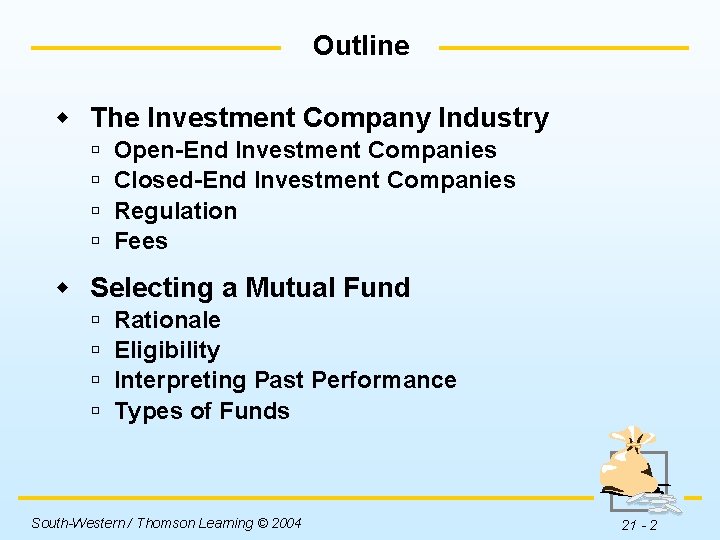 Outline w The Investment Company Industry ú ú Open-End Investment Companies Closed-End Investment Companies