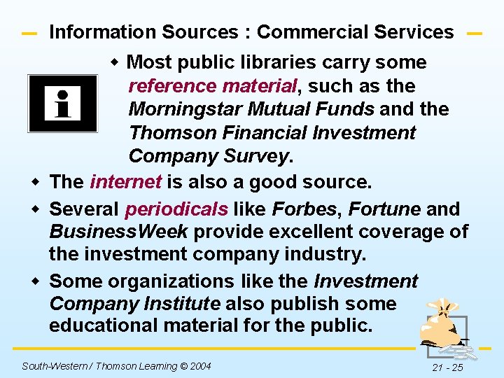 Information Sources : Commercial Services w Most public libraries carry some reference material, such