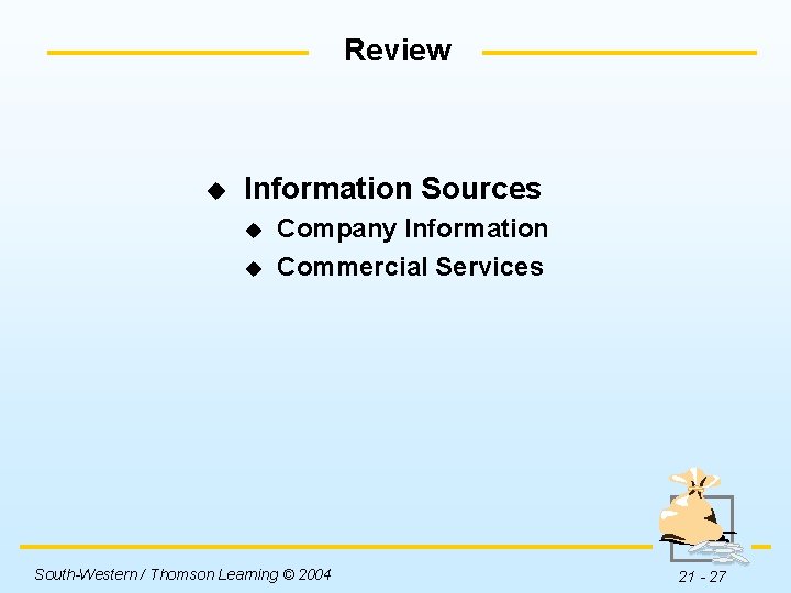 Review u Information Sources u u Company Information Commercial Services South-Western / Thomson Learning