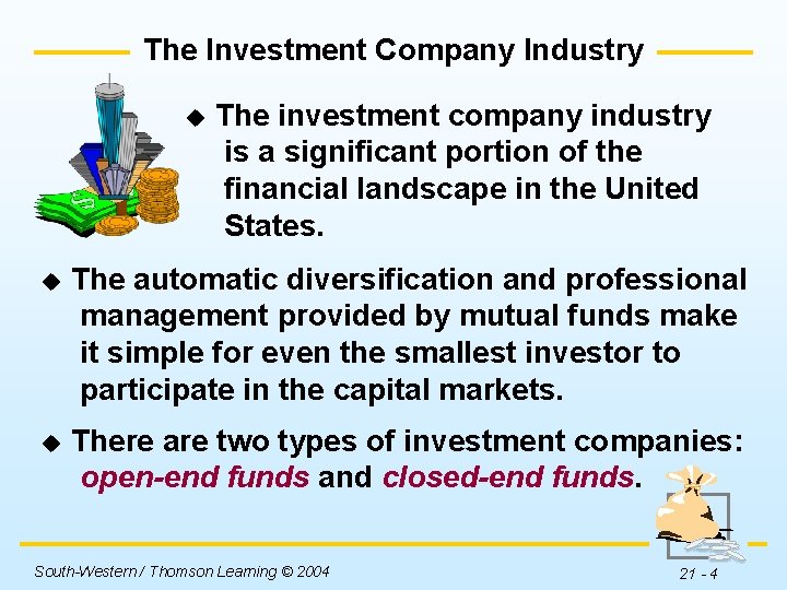 The Investment Company Industry u The investment company industry is a significant portion of