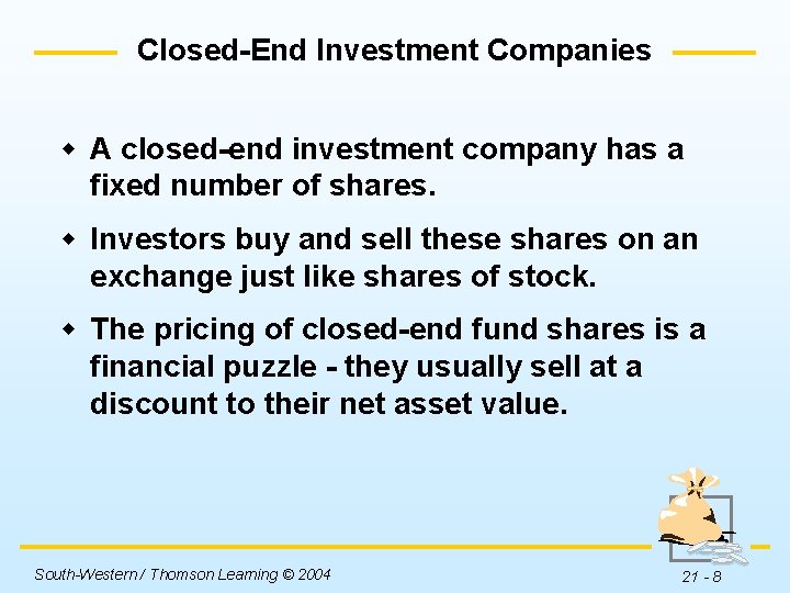 Closed-End Investment Companies w A closed-end investment company has a fixed number of shares.