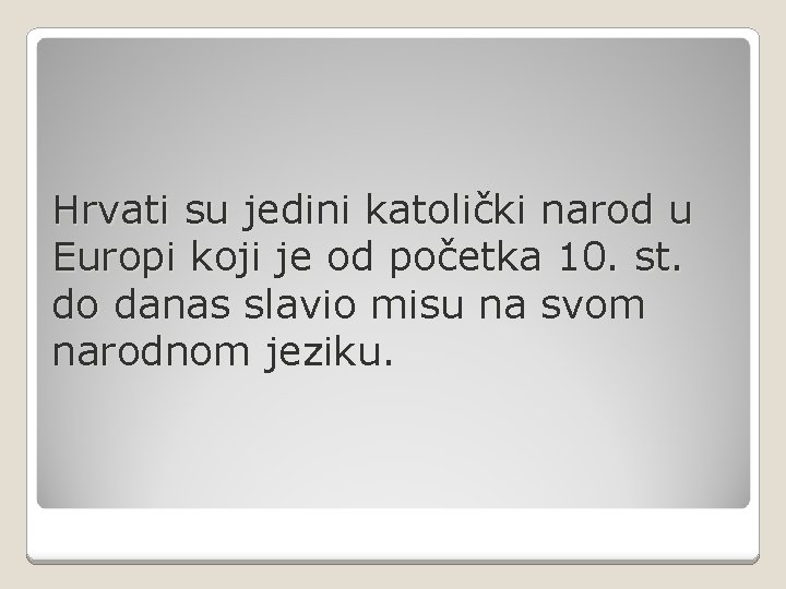 Hrvati su jedini katolički narod u Europi koji je od početka 10. st. do