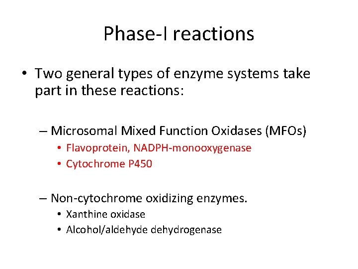 Phase-I reactions • Two general types of enzyme systems take part in these reactions: