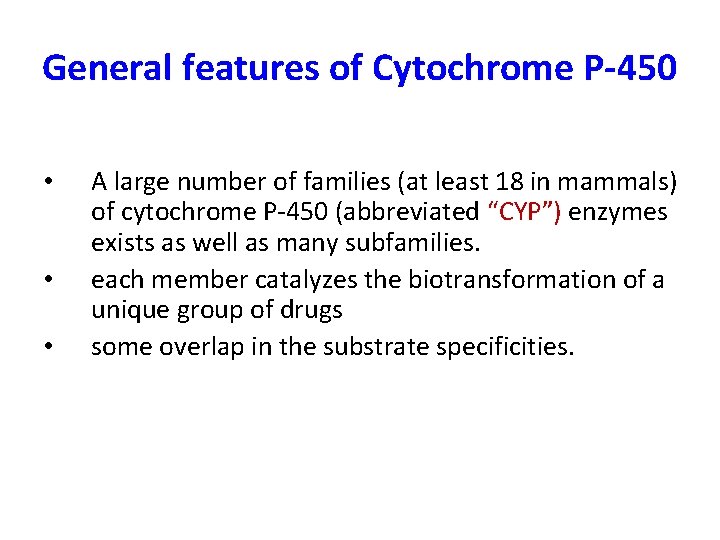 General features of Cytochrome P-450 • • • A large number of families (at