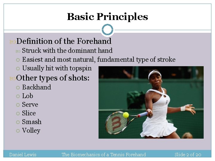 Basic Principles Definition of the Forehand Struck with the dominant hand Easiest and most Basic Principles Definition of the Forehand Struck with the dominant hand Easiest and most