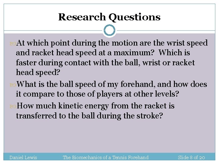 Research Questions At which point during the motion are the wrist speed and racket Research Questions At which point during the motion are the wrist speed and racket