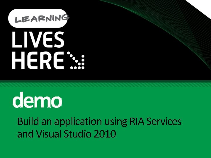 demo Build an application using RIA Services and Visual Studio 2010 