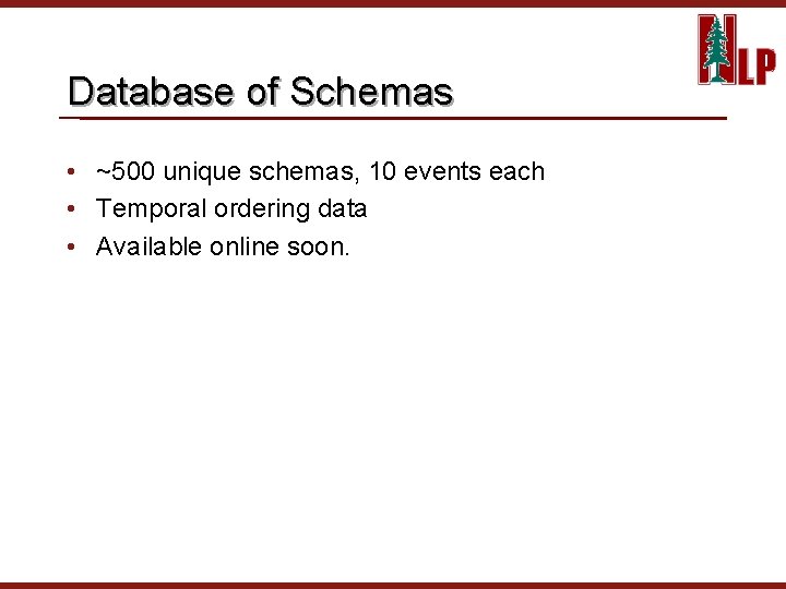 Database of Schemas • ~500 unique schemas, 10 events each • Temporal ordering data