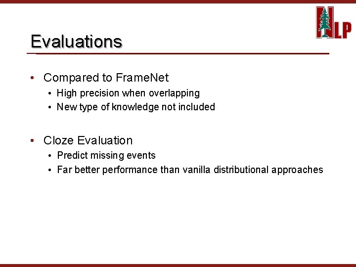 Evaluations • Compared to Frame. Net • High precision when overlapping • New type