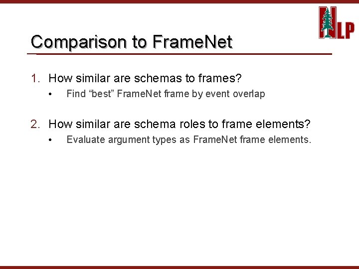 Comparison to Frame. Net 1. How similar are schemas to frames? • Find “best”