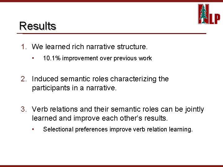 Results 1. We learned rich narrative structure. • 10. 1% improvement over previous work
