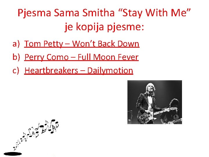 Pjesma Sama Smitha “Stay With Me” je kopija pjesme: a) Tom Petty – Won’t