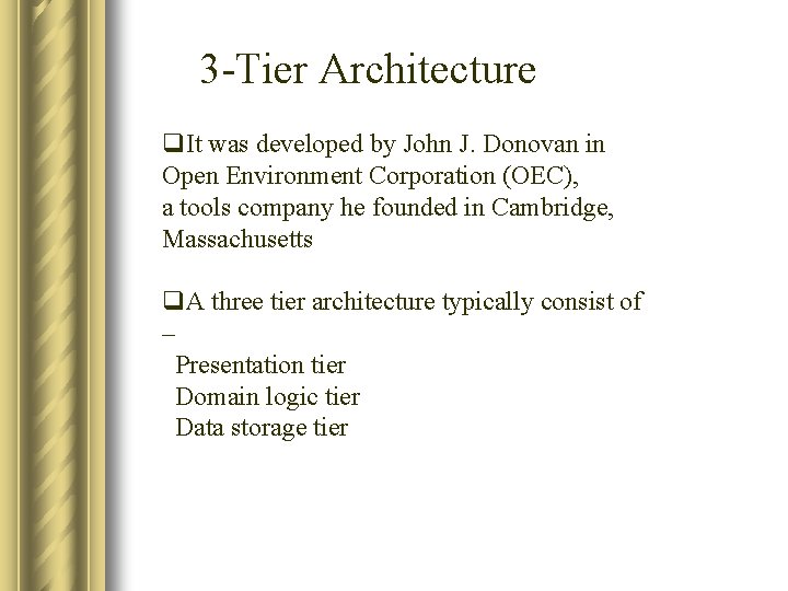 3 -Tier Architecture q. It was developed by John J. Donovan in Open Environment