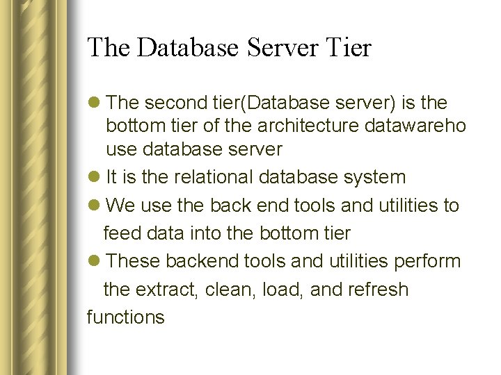 The Database Server Tier l The second tier(Database server) is the bottom tier of