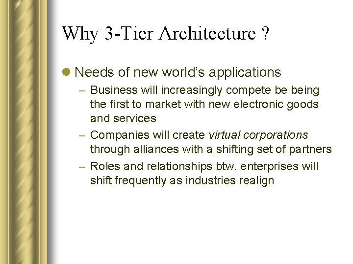 Why 3 -Tier Architecture ? l Needs of new world’s applications – Business will