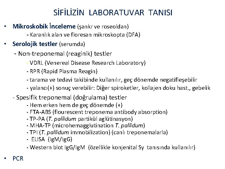 SİFİLİZİN LABORATUVAR TANISI • Mikroskobik İnceleme (şankr ve roseoldan) - Karanlık alan ve floresan