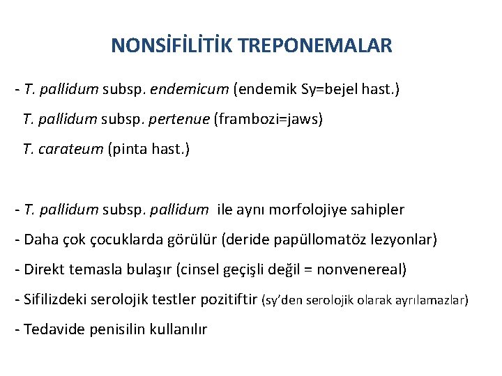 NONSİFİLİTİK TREPONEMALAR - T. pallidum subsp. endemicum (endemik Sy=bejel hast. ) T. pallidum subsp.