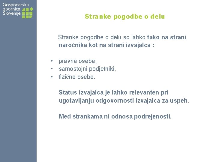 Stranke pogodbe o delu so lahko tako na strani naročnika kot na strani izvajalca