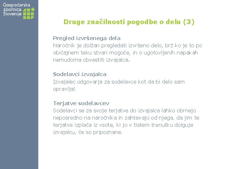 Druge značilnosti pogodbe o delu (3) Pregled izvršenega dela Naročnik je dolžan pregledati izvršeno