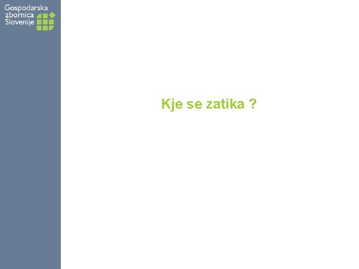 Kje se zatika ? 