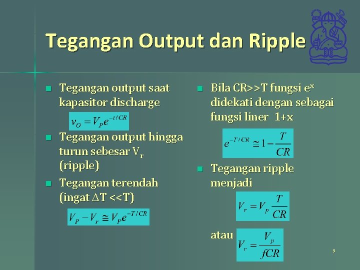 Tegangan Output dan Ripple n Tegangan output saat kapasitor discharge n Tegangan output hingga