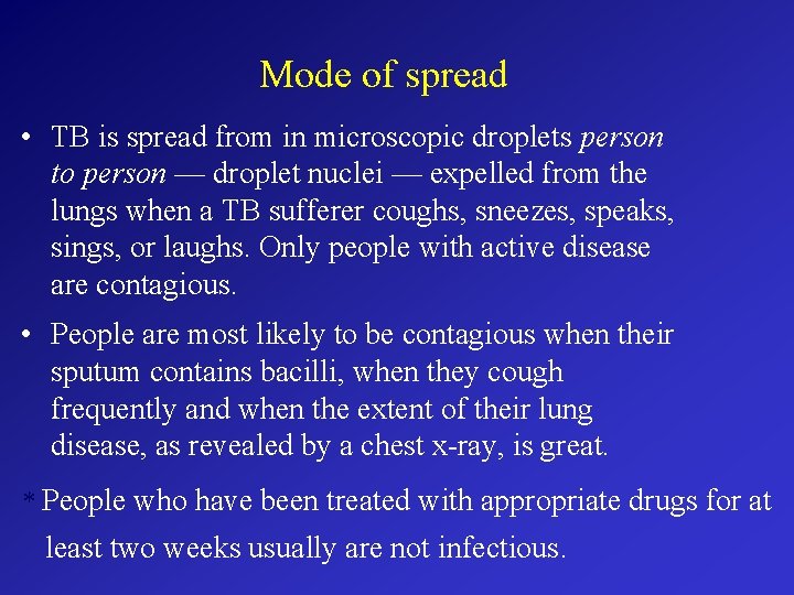 Mode of spread • TB is spread from in microscopic droplets person to person