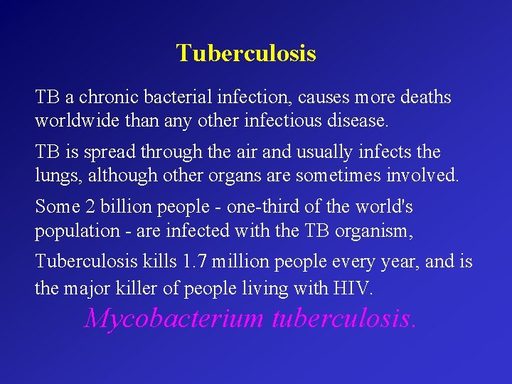 Tuberculosis TB a chronic bacterial infection, causes more deaths worldwide than any other infectious