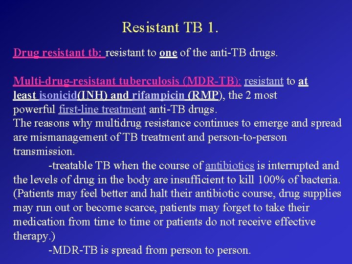 Resistant TB 1. Drug resistant tb: resistant to one of the anti-TB drugs. Multi-drug-resistant